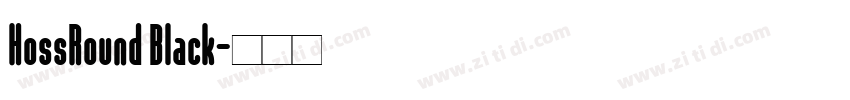 HossRound Black字体转换 HossRound Black字体转换